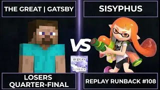 Replay Runback #108: Losers Quarter-Final - The Great | Gatsby vs Sisyphus