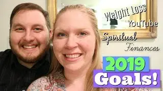 2019 Goals | Weight Loss, Marriage, Finance, & MORE!