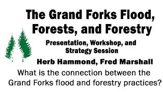 Grand Forks Flood Forestry Presentation January 22nd 2019