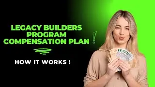 Legacy Builders Program Compensation Plan - How It Works
