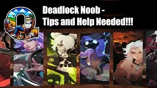 Deadlock Noob - Need Help and Tips!