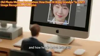 Old Photo Motion Restoration: How Does AI Bring Grandpa 