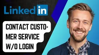Как связаться со службой поддержки клиентов Linkedin без входа в систему [Руководство 2025 г.]