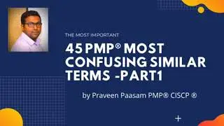 45 PMP&reg; MOST CONFUSING SIMILAR TERMS -Part1