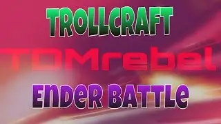 Trollcraft Ender Battle | TDMrebel