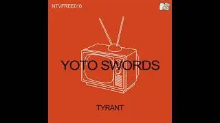 YOTO SWORDS - TYRANT PM [Native Television] [FREEDOWNLOAD]