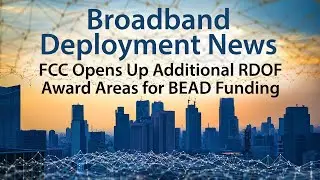 FCC Opens Up Additional RDOF and CAFII Award Areas for BEAD Funding due to Defaults