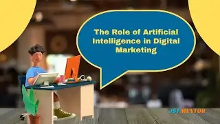 The Role of Artificial Intelligence in Digital Marketing