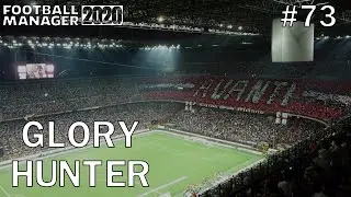 FM20 Glory Hunter: Episode 73 - AC Milan - Football Manager 2020