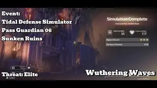 [Wuthering Waves Event] Tidal Defense Simulator - Pass Guardian 6 - Sunken Ruins - Elite Threat