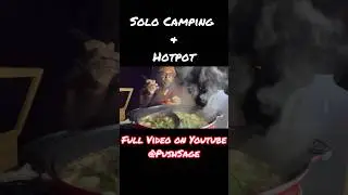 Solo Camping and Hot Pot!! #pushsage #solocamping #hotpot #campcooking #outdoorcooking