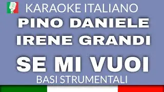 PINO DANIELE e IRENE GRANDI - SE MI VUOI (KARAOKE STRUMENTALE) [base karaoke italiano]🎤