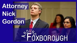 Around Foxborough #61 - Attorney Nick Gordon
