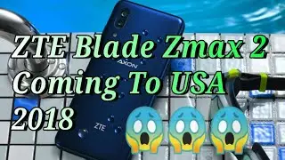 ZTE Blade Zmax 2 / ZTE Blade X Max Pro Coming To US 2018 MetroPCS / Cricket Wireless