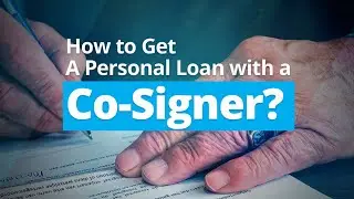 How to Get A Personal Loan with a Co-signer