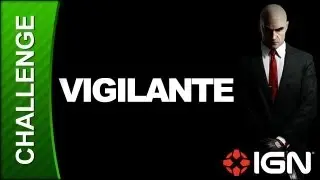 Hitman: Absolution Challenge Guide - Operation Sledgehammer: Vigilante