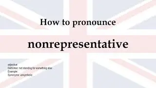 How to pronounce 'nonrepresentative' + meaning