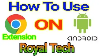How Use Chrome Extension On Android In Hindi. By Royal Tech