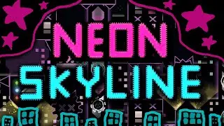Neon Skyline (Extreme Demon) by recillia | Geometry Dash