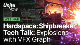 Hardspace: Shipbreaker Tech Talk: Explosions with VFX Graph | Unite Now 2020