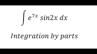 Calculus Help: &int; e^(7x)  sin2x dx - Integration by parts - Techniques - Solutions
