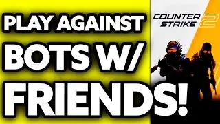 How To Play Against Bots with Friends CS2 2025 - Step by Step