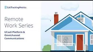 Omnichannel Communications Platform | Working Remotely with CallTrackingMetrics