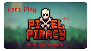 Let's Play | Pixel Piracy #1| Die Reise beginnt | Deutsch