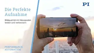 Scharfe Bilder aufnehmen: So helfen Hexapoden, die Bildqualit&auml;t zu verbessern