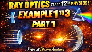 👉 Ray Optics Class 12 🔥 Example 1&ndash;3 | Part 1 | Board Level Numericals | Physics