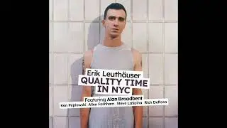 Erik Leuth&auml;user - Quality Time in NYC feat. Alan Broadbent & Ken Peplowski (Full Album) 2025