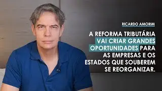 A Reforma Tribut&aacute;ria vai criar grandes oportunidades... para quem souber se reorganizar.