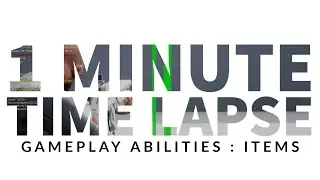UE4 | 1 Minute Time Lapse | Item Abilities