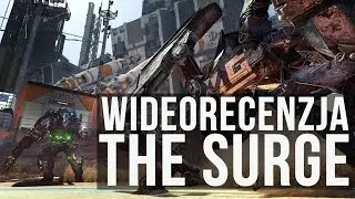 Recenzja The Surge - Dark Souls, mechy i cybernetyczne modyfikacje