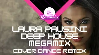 Laura Pausini Deep House Megamix Cover Dance Remix Version by RE-MIX