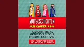 Kapitel 12.3 - Mutgeschichten f&uuml;r Kinder ab 4: Wie Mutgeschichten wirken, wie man sie...
