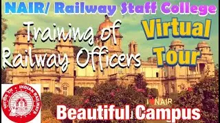 NAIR/ Railway Staff College💕  | IES/ESE/IRMS Training | Indian Railways | Virtual Campus Tour ||