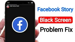 Facebook Story black screen problem (2026) | Fix Story Black Screen Problem Solved 