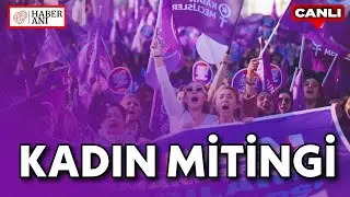 #CANLI | Sivil toplum kuruluşları, Ankra Tandoğan Meydanı'nda Kadın Mitingi düzenliyor