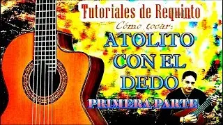 ATOLITO CON EL DEDO Requinto 1a PARTE