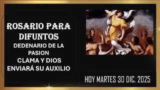ROSAIO DE DIFUNTOSA DECENARIO DE LA PASION HOY  MARTES 30-12-2025 // 6 18 A M