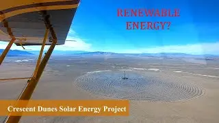 Crescent Dunes Solar Energy Project, Tonopah NV.- Renewable Energy Failure?