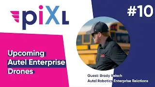 PIXL Drone Show #12 - Upcoming Autel Enterprise Drones