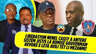 LIBERASYON NENEL CASSY A ANTERE SISTÈM JISTIS LA KOMISÈ GOUVÈNMAN REVOKE E LETA AVILI TÈT LI MEZ