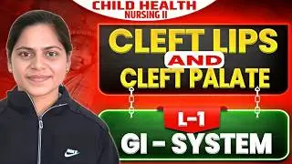 Cleft lip and palate||G.I system||Child Health Nursing 2 || Bsc Nursing,Gnm