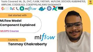 MLflow Model Component Explained | Part 4 &ndash; Model Management & Deployment - MLFlow Playlist