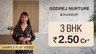 Godrej Nurture Bhandup  | 📞 7738888141 | Luxurious 3 BHK | Sample Flat Video | Project Overview