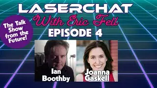 Laserchat with Eric Fell Episode 4 - Ian Boothby Joanna Gaskell