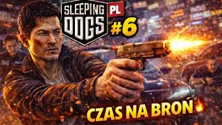 Sleeping Dogs PL [#6]| JUŻ NIE NA PIĘŚĆI&hellip; 🔫😬