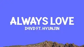 @d4vd - Always Love (Lyrics) ft. Hyunjin (Stray Kids)